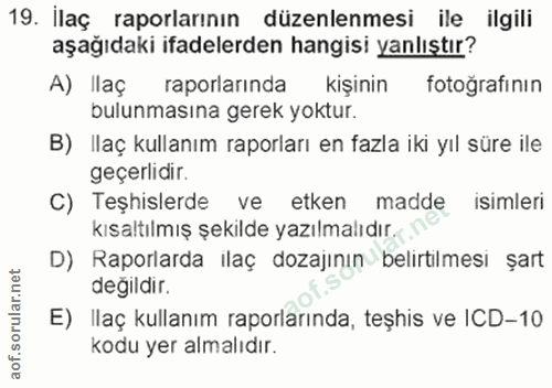 19. soru: İlaç raporlarının düzenlenmesi ile ilgili aşağıdaki ifadelerden hangisi yanlıştır? A) Ilaç raporlarında kişinin fotoğ…
