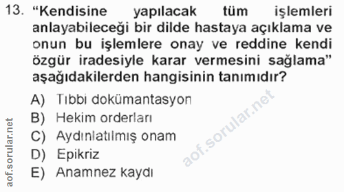 13. soru: "Kendisine yapılacak tüm işlemleri anlayabileceği bir dilde hastaya açıklama ve onun bu işlemlere onay ve reddine ken…