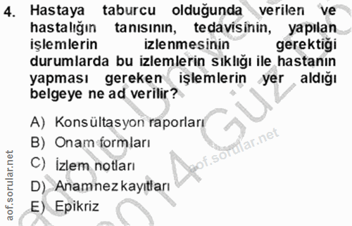 4. soru: Hastaya taburcu olduğunda verilen ve hastalığın tanısının, tedavisinin, yapılan IŞlemlerin izlenmesinin gerektigi dur…