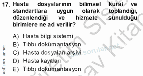 17. soru: Hasta dosyalarının bilimsel kurai ve standartlara uygun olarak toplandığı, düzenlendigi ve hizmete sunulduğu birimler…
