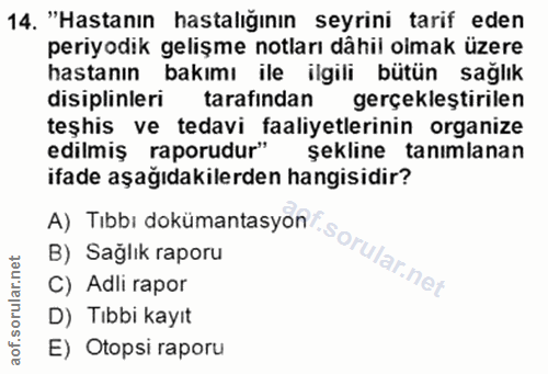 14. soru: "Hastanın hastalığının seyrini tarif eden periyodik gelişme notları dâhii oimak üzere hastanin bakımı ile ilgili bütü…