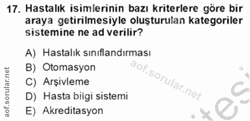 17. soru: Hastalık isimlerinin bazı kriterlere göre bir araya getirilmesiyle oluşturulan kategoriler sistemine ne ad verilir? A…