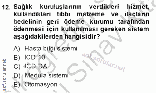 12. soru: Sağlık kuruluşlarının verdikleri hizmet, kullandıkları tıbbi malzeme ve ilaçların bedelinin geri ödeme kurumu tarafın…