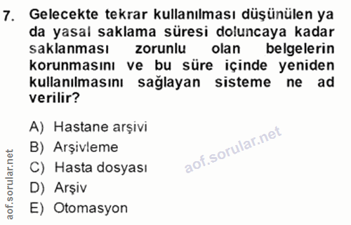 7. soru: Gelecekte tekrar kullanılması düşünülen ya da yasal saklama süresi doluncaya kadar saklanması zorunlu olan belgelerin…
