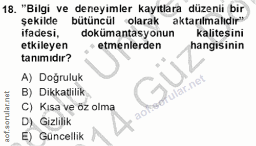 18. soru: "Bilgi ve deneyimler kayıtlara düzenli bir şekilde bütüncül olarak aktarılmalıdır" ifadesi, dokümantasyonun kalitesin…
