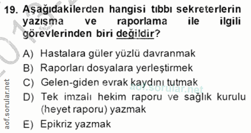 19. soru: Aşağıdakilerden hangisi tıbbı sekreterlerin yazışma ve raporlama ile ilgili görevlerinden biri degildir? A) Hastalara…