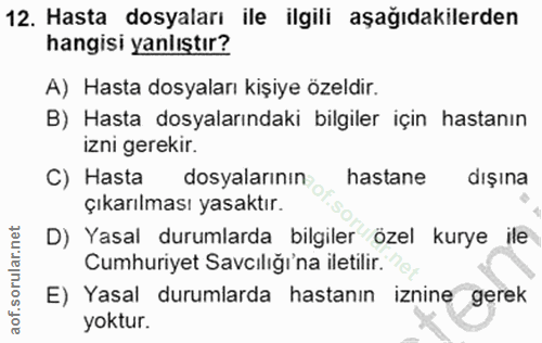 12. soru: Hasta dosyaları ile ilgili aşağıdakilerden hangisi yanlıştır? A) Hasta dosyalanı kişiye özeldir. B) Hasta dosyalarınd…