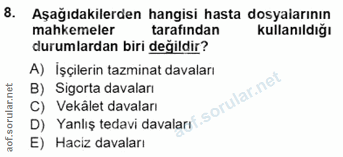 8. soru: Aşağıdakilerden hangisi hasta dosyalarının mahkemeler tarafından kullanıldığı durumlardan biri değildir? A) İşçilerin…