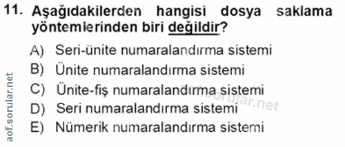 11. soru: Aşağıdakilerden hangisi dosya saklama yöntemlerinden biri değildir? A) Seri-ünite numaralandırma sistemi B) Ünite num…