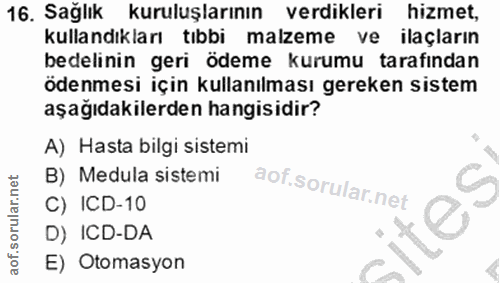 16. soru: Sağlık kuruluşlarının verdikleri hizmet, kullandıkları tıbbi malzeme ve ilaçların bedelinin geri ödeme kurumu tarafın…