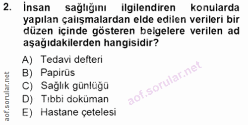 2. soru: insan sağlığını ilgilendiren konularda yapılan çalışmalardan elde edilen verileri bir düzen içinde gösteren belgelere…