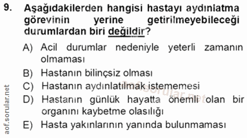 9. soru: Aşağıdakilerden hangisi hastayı aydınlatma görevinin yerine getirilmeyebileceği durumlardan biri değildir? A) Acil du…
