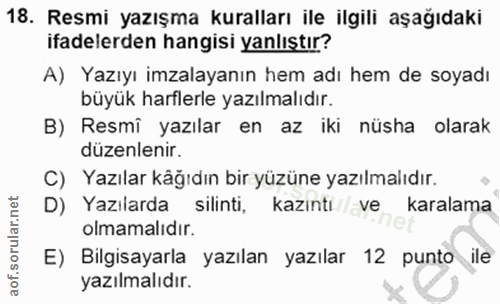 18. soru: Resmi yazışma kuralları ile ilgili aşağıdaki ifadelerden hangisi yanlıştır? A) Yazıyı imzalayanın hem adı hem de soya…