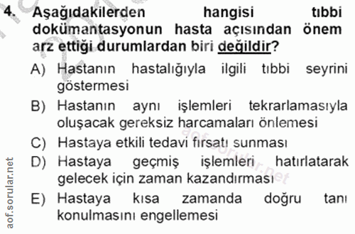 4. soru: Aşağıdakilerden hangisi tıbbi dokümantasyonun hasta açısından önem arz ettiği durumlardan biri değildir? A) Hastanın…