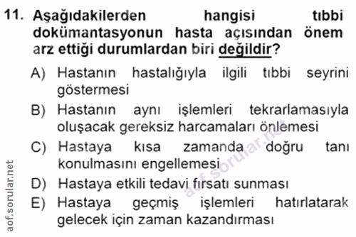11. soru: Aşağıdakilerden hangisi tibbi dokümantasyonun hasta açısından önem arz ettiği durumlardan biri değildir? A) Hastanın…