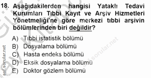 18. soru: Aşağıdakilerden hangisi Yataklı Tedavi Kurumları Tıbbi Kayıt ve Arşiv Hizmetleri Yönetmeliği'ne göre merkezi tıbbi ar…