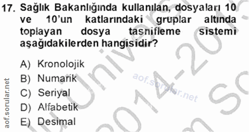 17. soru: Sağlık Bakanlığında kullanılan, dosyaları 10 ve 10'un katlarındaki gruplar altında toplayan dosya tasnifleme sistemi…