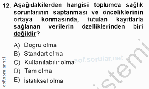12. soru: Aşağıdakilerden hangisi toplumda sağlık sorunlarının saptanması ve önceliklerinin ortaya konmasında, tutulan kayıtlar…