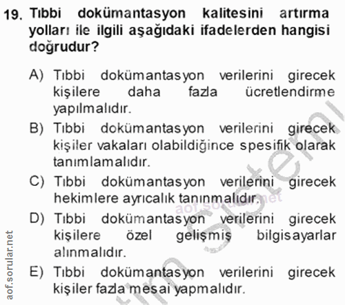 19. soru: Tıbbi dokümantasyon kalitesini artırma yolları ile ilgili aşağıdaki ifadelerden hangisi doğrudur? A) Tıbbi dokümantas…