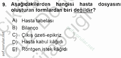 9. soru: Aşağıdakilerden hangisi hasta dosyasın oluşturan formlardan biri değildir? A) Hasta tabelası B) Bilanço C) • Çikış öz…