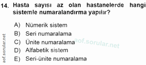 14. soru: Hasta sayısı az olan hastanelerde hangi sistemle numaralandırma yapılır? A) Nümerik sistem B) Seri numaralama c) Ünit…
