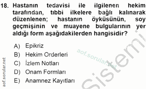 18. soru: Hastanın tedavisi ile ilgilenen hekim tarafından, tıbbi ilkelere bağlı kalınarak düzenlenen; hastanın öyküsünün, soy…