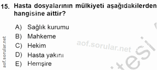 15. soru: Hasta dosyalarının mülkiyeti aşağıdakilerden hangisine aittir? A) Sağlık kurumu B) Mahkeme C) Hekim D) Hasta yakını E…