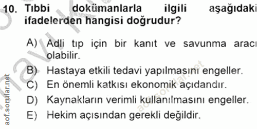 10. soru: Tibbi dokümanlarla ilgili aşağıdaki ifadelerden hangisi doğrudur? A) (Adli tıp için bir kanıt ve savunma arac olabili…