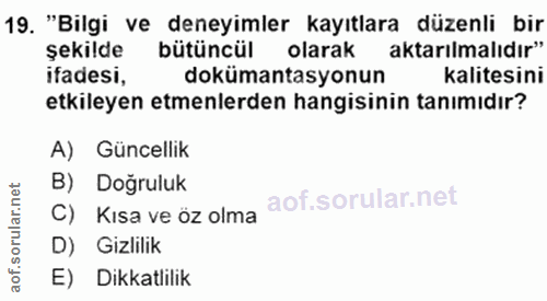 19. soru: "Bilgi ve deneyimler kayıtlara düzenli bir şekilde bütüncül olarak aktarılmalıdır" ifadesi, dokümantasyonun kalitesin…