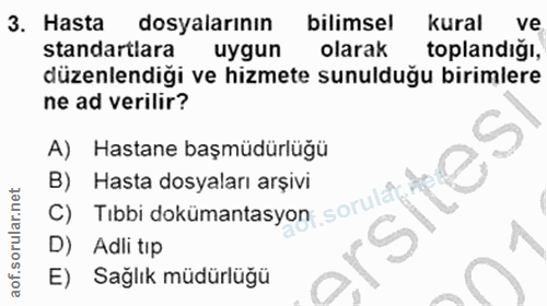 3. soru: Hasta dosyalarının bilimsel kural ve standartlara uygun olarak toplandiğı, düzenlendiği ve hizmete sunulduğu birimler…