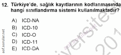 12. soru: Türkiye'de, sağlık kayıtlarının kodlanmasında hangi sınıflandırma sistemi kullanılmaktadır? A) ICD-NA psite B) ICD-10…