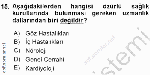 15. soru: Aşağıdakilerden hangisı özürlü sağlık kurullarında bulunması gereken uzmanlık dallarından biri değildir? A) Göz Hasta…