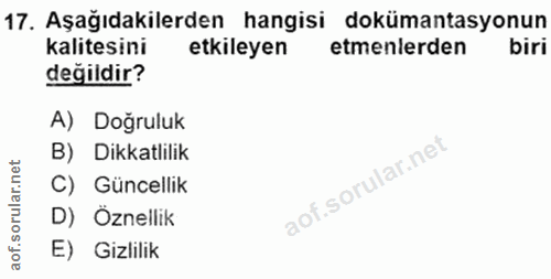17. soru: Aşağıdakilerden hangisi dokümantasyonun kalitesini etkileyen etmenlerden değildir? A) Doğruluk B) Dikkatlilik orular.…