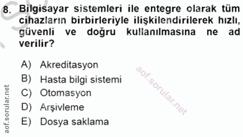 8. soru: Bilgisayar sistemleri ile entegre olarak tüm cihazların birbirleriyle ilişkilendirilerek hızlı, güvenli ve doğru kull…
