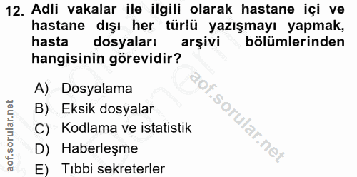 12. soru: Adli vakalar ile ilgili olarak hastane içi ve hastane dışı her türlü yazışmayı yapmak, hasta dosyaları arşivi bölümle…