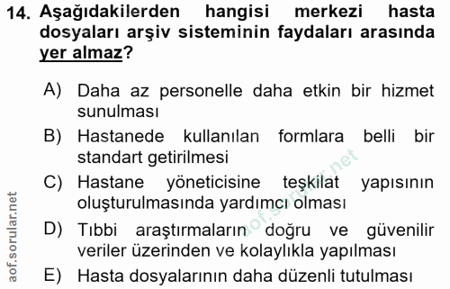 14. soru: Aşağıdakilerden hangisi merkezi hasta dosyaları arşiv sisteminin faydaları arasında yer almaz? A) Daha az personelle…
