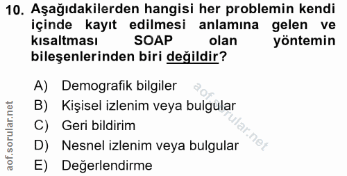 10. soru: Aşağıdakilerden hangisi her problemin kendi içinde kayıt edilmesi anlamına gelen ve kısaltması SOAP olan yöntemin bil…