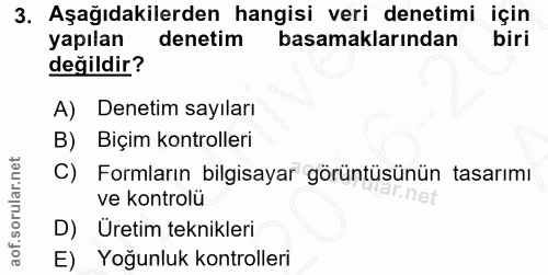 3. soru: Aşağıdakilerden hangisi veri denetimi için yapılan denetim basamaklarından biri değildir? A) Denetim sayıları B) Biçi…