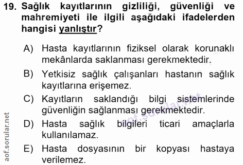 19. soru: Sağlık kayıtlarının gizliliği, güvenliği ve mahremiyeti ile ilgili aşağıdaki ifadelerden hangisi yanlıştır? A) Hasta…