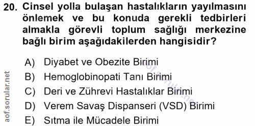 20. soru: Cinsel yolla bulaşan hastalıkların yayılmasını önlemek ve bu konuda gerekli tedbirleri almakla görevli toplum sağlığı…