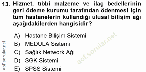 13. soru: Hizmet, tıbbi malzeme ve ilaç bedellerinin geri ödeme kurumu tarafından ödenmesi için tüm hastanelerin kullandığı ulu…