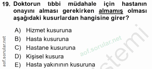 19. soru: Doktorun tibbi müdahale için hastanın onayını alması gerekirken almamış olması aşağıdaki kusurlardan hangisine girer?…