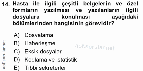 14. soru: Hasta ile ilgili çeşitli belgelerin ve özel formların yazılması ve yazılanların ilgili dosyalara konulması aşağıdaki…