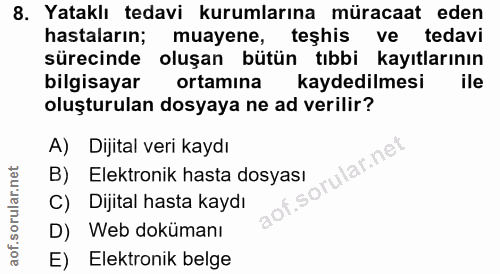 8. soru: Yataklı tedavi kurumlarına müracaat eden hastaların; muayene, teshis ve tedavi sürecinde oluşan bütün tıbbi kayıtları…
