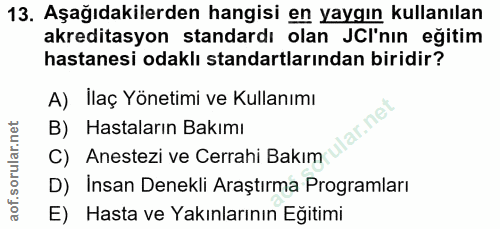 13. soru: Aşağıdakilerden hangisi en yaygın kullanılan akreditasyon standardı olan CI'nın eğitim hastanesi odaklı standartların…