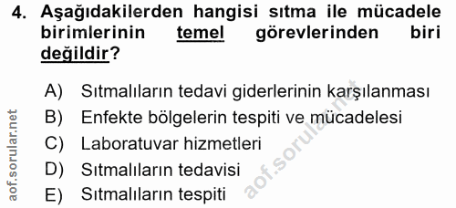 4. soru: Aşağıdakilerden hangisi sıtma ile mücadele birimlerinin temel görevlerinden biri değildir? A) Sıtmalıların tedavi gid…