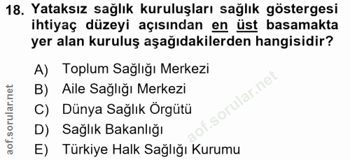 18. soru: Yataksız sağlık kuruluşları sağlık göstergesi ihtiyaç düzeyi açısından en üst basamakta yer alan kuruluş aşağıdakiler…