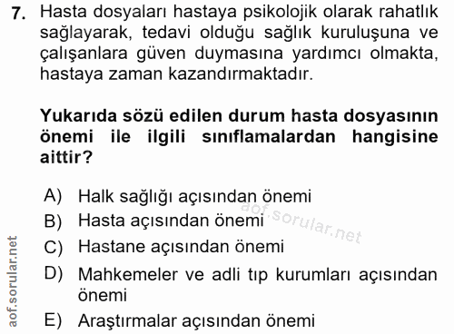 7. soru: Hasta dosyaları hastaya psikolojik olarak rahatlık sağlayarak, tedavi olduğu sağlık kuruluşuna ve çalışanlara güven d…