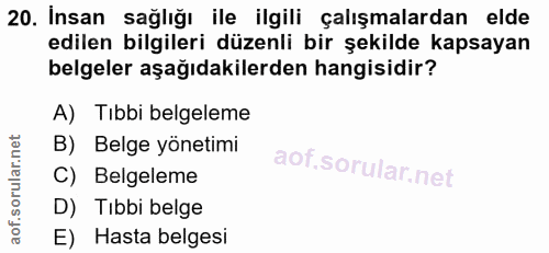 20. soru: Insan sağlığı ile ilgili çalışmalardan elde edilen bilgileri düzenli bir şekilde kapsayan belgeler aşağıdakilerden ha…