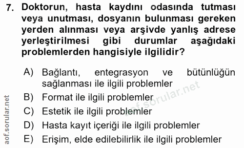 7. soru: Doktorun, hasta kaydını odasında tutması veya unutması, dosyanın bulunması gereken yerden alınması veya arşivde yanlı…